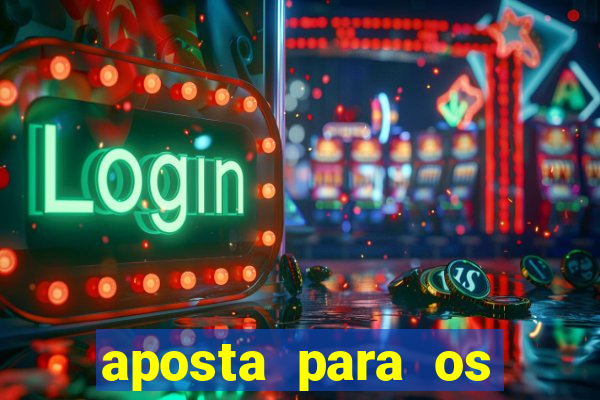 aposta para os jogos de hoje