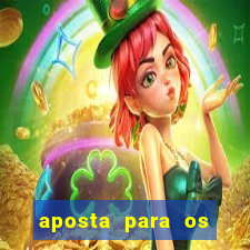 aposta para os jogos de hoje