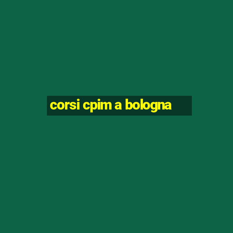 corsi cpim a bologna