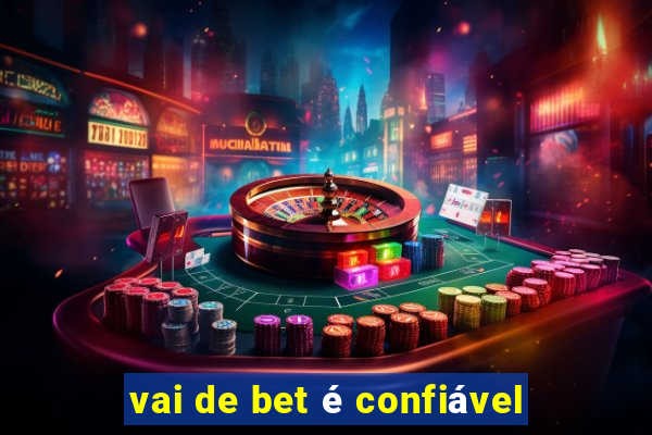 vai de bet é confiável