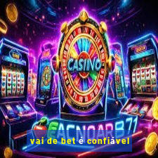 vai de bet é confiável