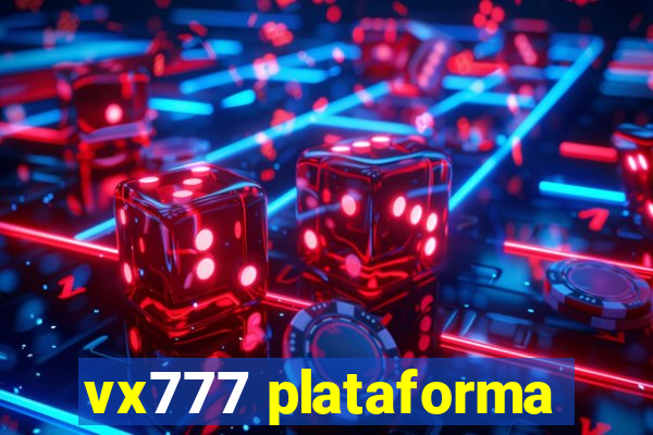 vx777 plataforma