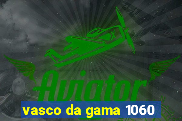 vasco da gama 1060