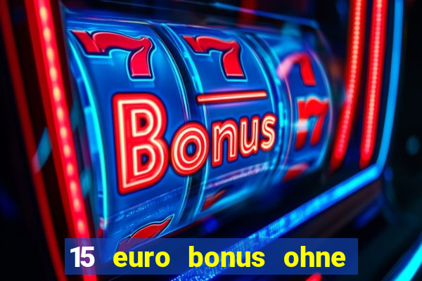 15 euro bonus ohne einzahlung casino 2021