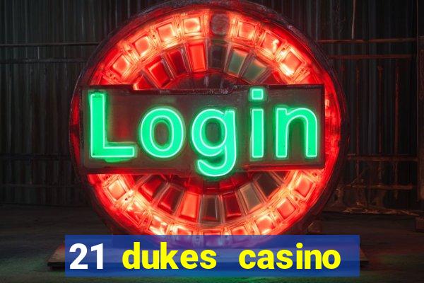 21 dukes casino sister sites