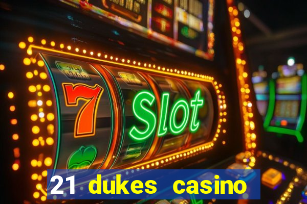 21 dukes casino sister sites