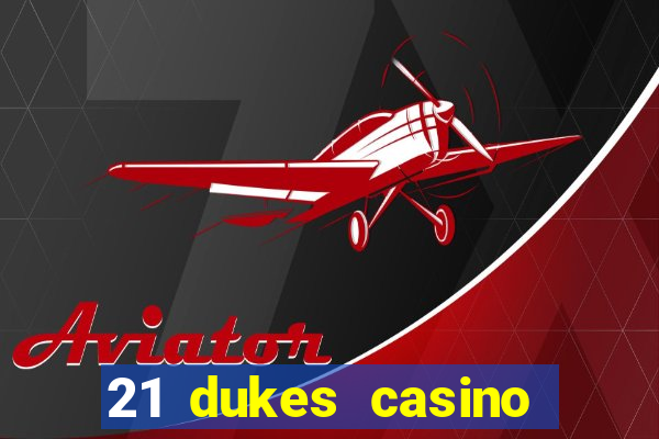 21 dukes casino sister sites