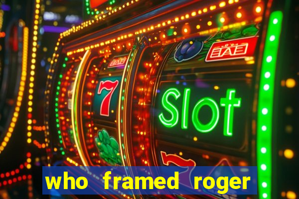 who framed roger rabbit the movie