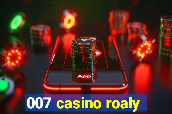 007 casino roaly