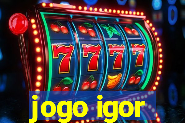 jogo igor