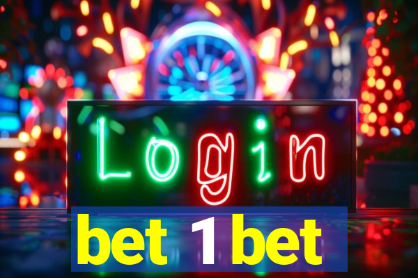 bet 1 bet