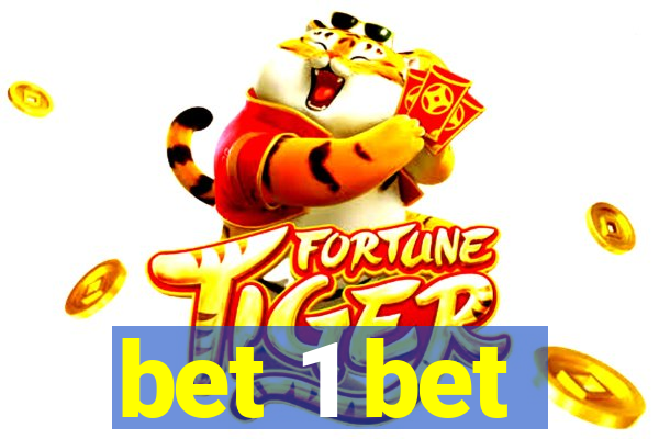 bet 1 bet