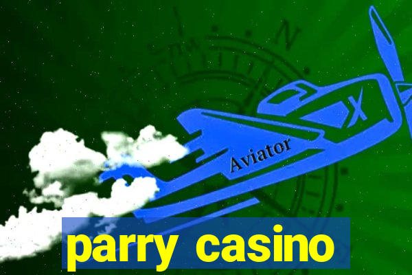 parry casino