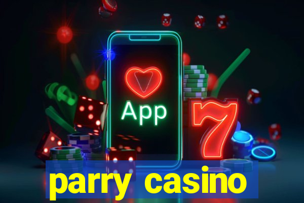 parry casino