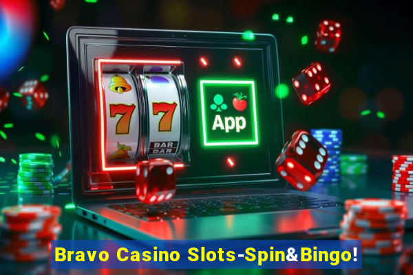 Bravo Casino Slots-Spin&Bingo!