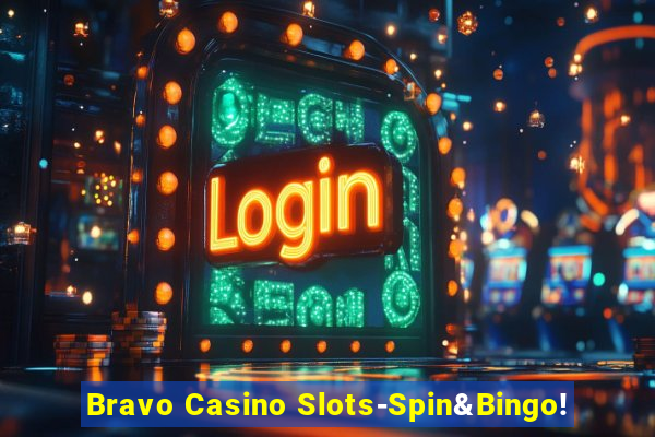 Bravo Casino Slots-Spin&Bingo!