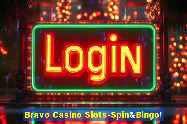 Bravo Casino Slots-Spin&Bingo!