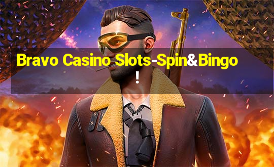 Bravo Casino Slots-Spin&Bingo!