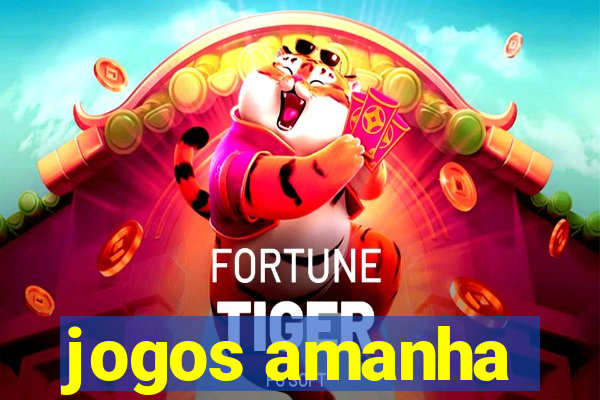 jogos amanha