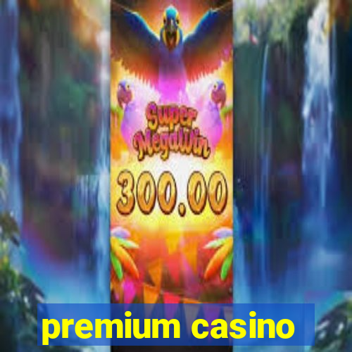 premium casino