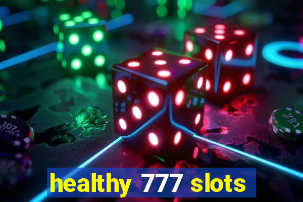 healthy 777 slots