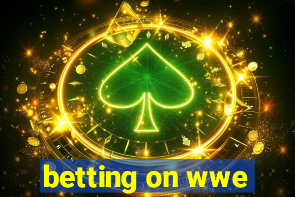 betting on wwe