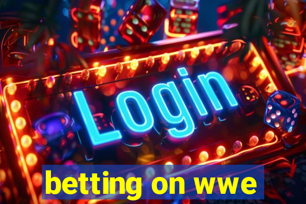 betting on wwe