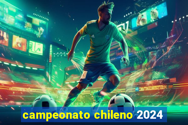 campeonato chileno 2024