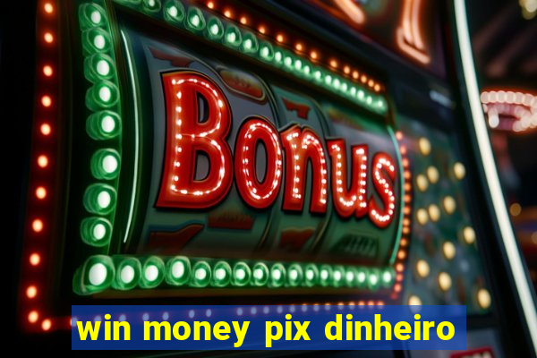 win money pix dinheiro