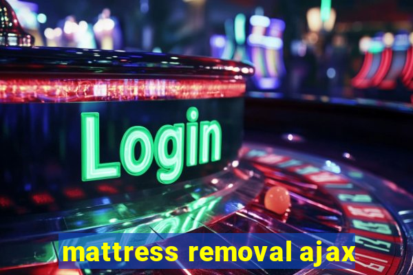 mattress removal ajax