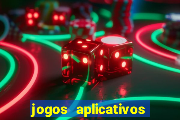 jogos aplicativos para ganhar dinheiro