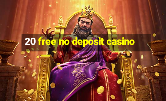 20 free no deposit casino