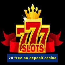 20 free no deposit casino