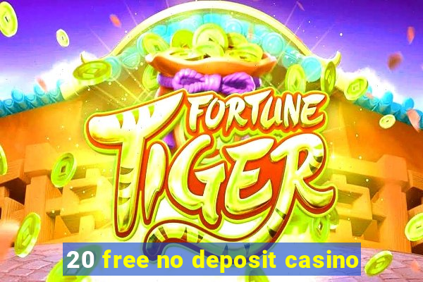 20 free no deposit casino