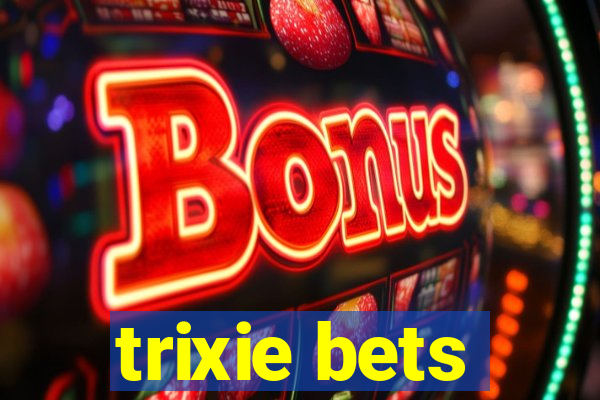 trixie bets