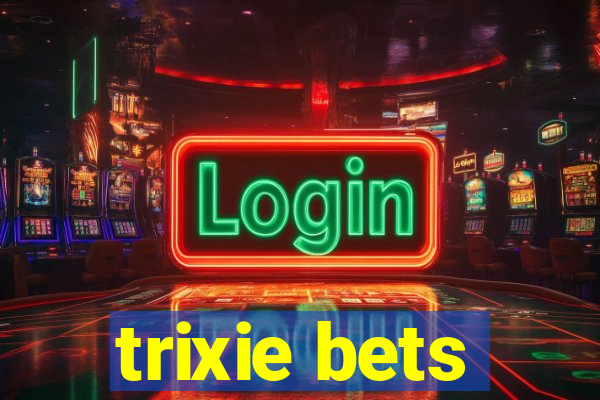 trixie bets