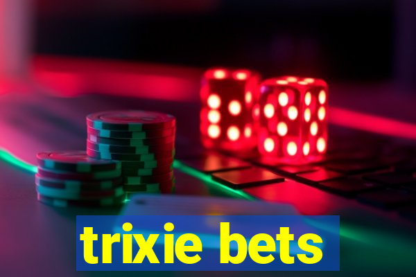 trixie bets