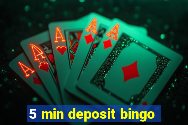 5 min deposit bingo