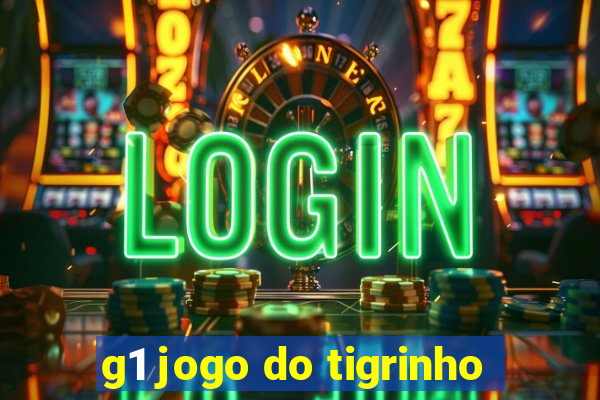 g1 jogo do tigrinho