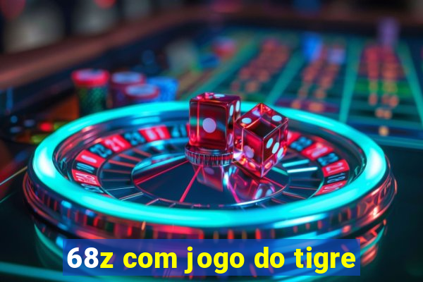 68z com jogo do tigre