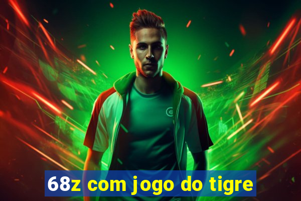 68z com jogo do tigre