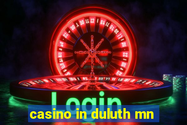 casino in duluth mn