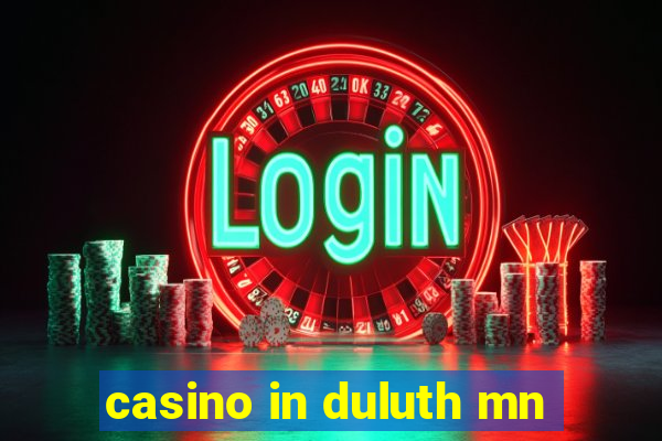 casino in duluth mn