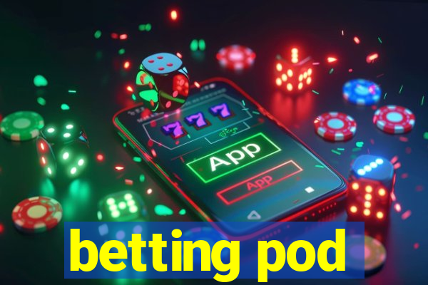 betting pod