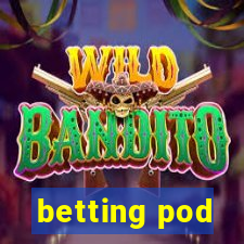 betting pod