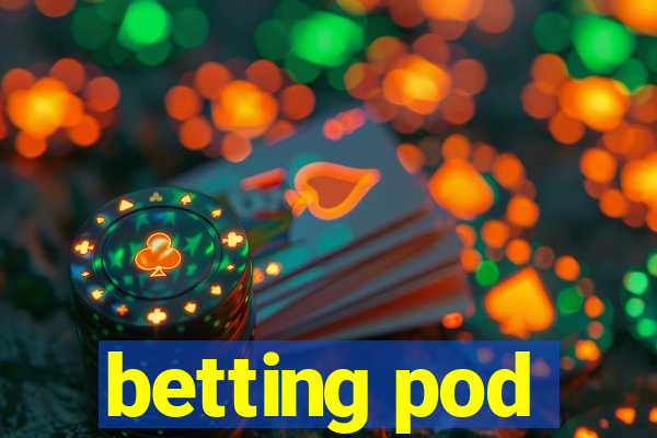 betting pod