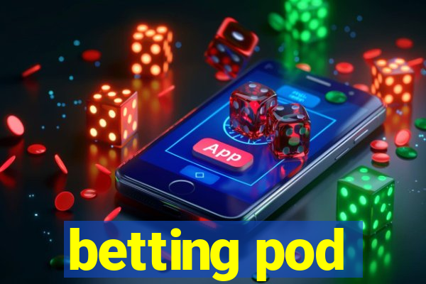 betting pod