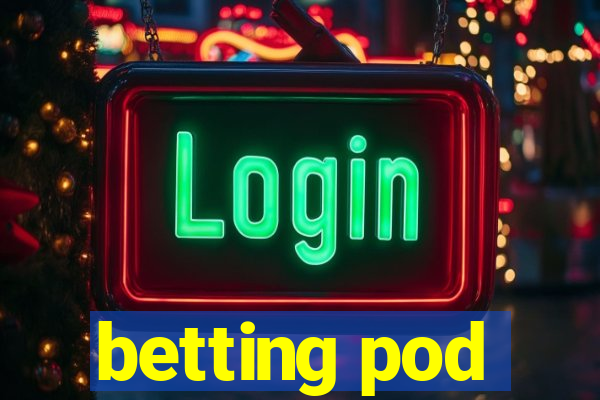 betting pod