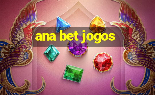 ana bet jogos