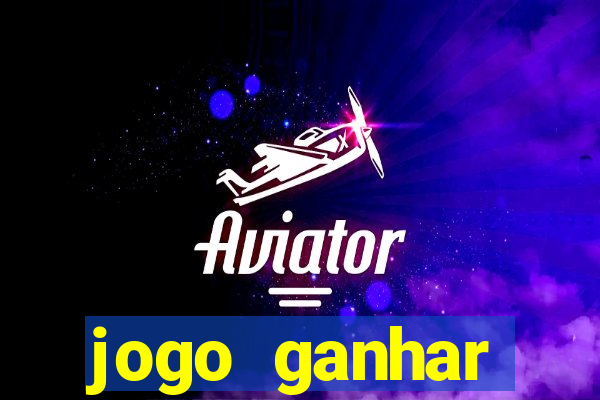 jogo ganhar dinheiro online